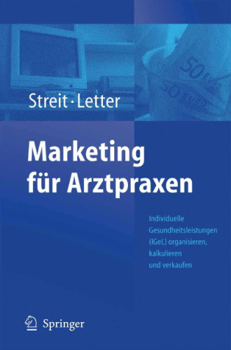 Marketing für Arztpraxen: Individuelle Gesundheitsleistungen (IGeL) organisieren, kalkulieren und verkaufen