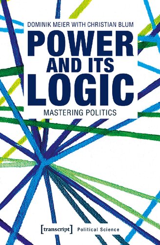 Power And Its Logic: Mastering Politics