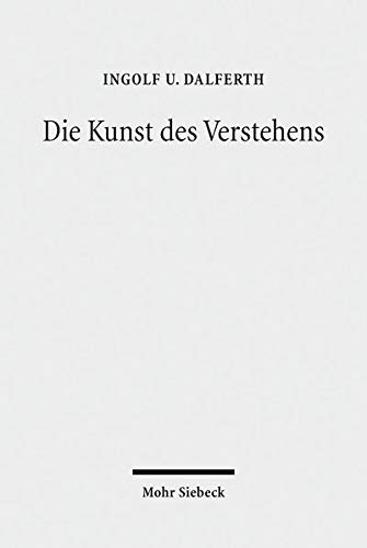 Die Kunst des Verstehens: Grundzüge einer Hermeneutik der Kommunikation durch Texte