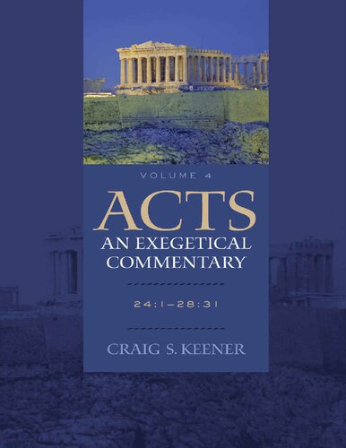 Acts: An Exegetical Commentary : Volume 4: 24:1-28:31