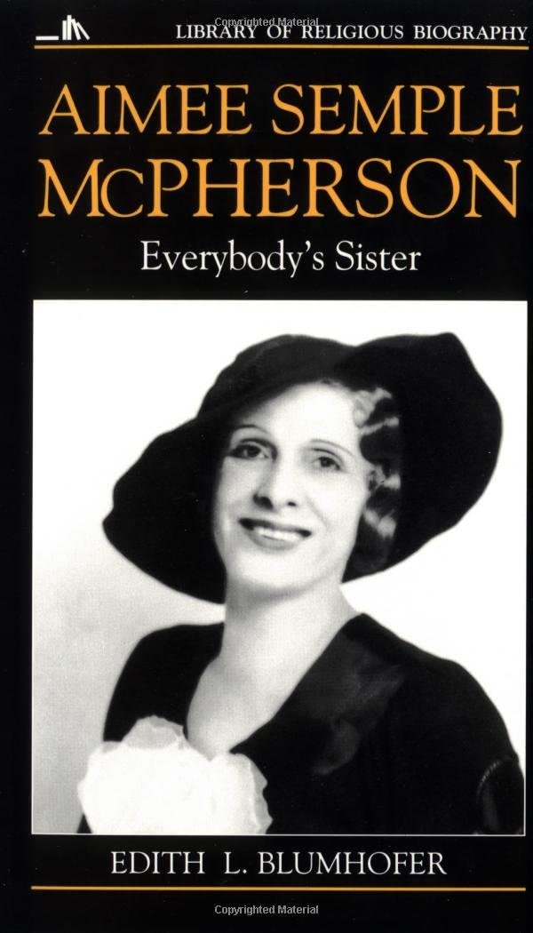 Aimee Semple McPherson: Everybody's Sister (Library of Religious Biography (LRB))