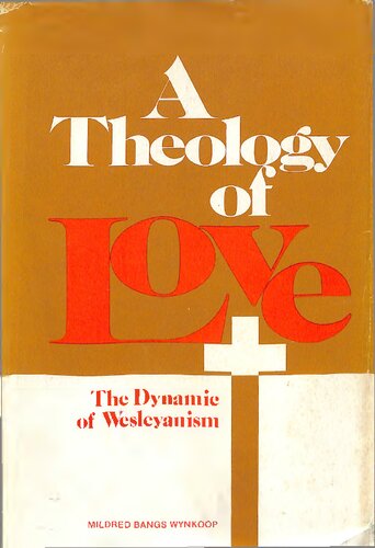 A Theology of Love - The Dynamic of Wesleyanism