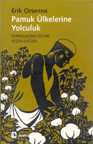 Pamuk Ülkelerine Yolculuk: Küreselleşme Üstüne Küçük Elkitabı