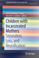 Children with Incarcerated Mothers: Separation, Loss, and Reunification
