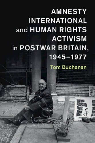 Amnesty International And Human Rights Activism In Postwar Britain, 1945–1977