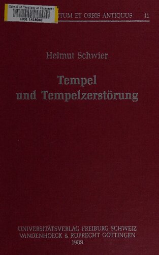Tempel und Tempelzerstörung: Untersuchungen zu den theologischen und ideologischen Faktoren im ersten jüdisch-römischen Krieg (66-74 n. Chr.)