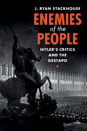 Enemies Of The People: Hitler's Critics And The Gestapo