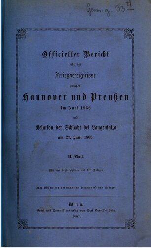 Offizieller Bericht über die Kriegsereignisse zwischen Hannover und Preußen im Juni 1866 und Relation der Schlacht bei Langensalza  am 27.Juni 1866