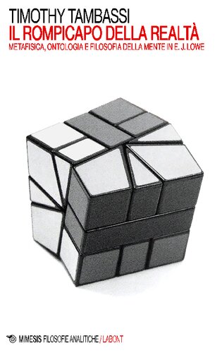 Il rompicapo della realtà. Metafisica, ontologia e filosofia della mente in E. J. Lowe