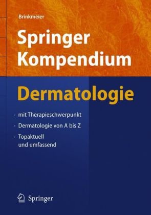 Springer Kompendium Dermatologie: mit Therapieschwerpunkt - Dermatologie von A bis Z - topaktuell und umfassend