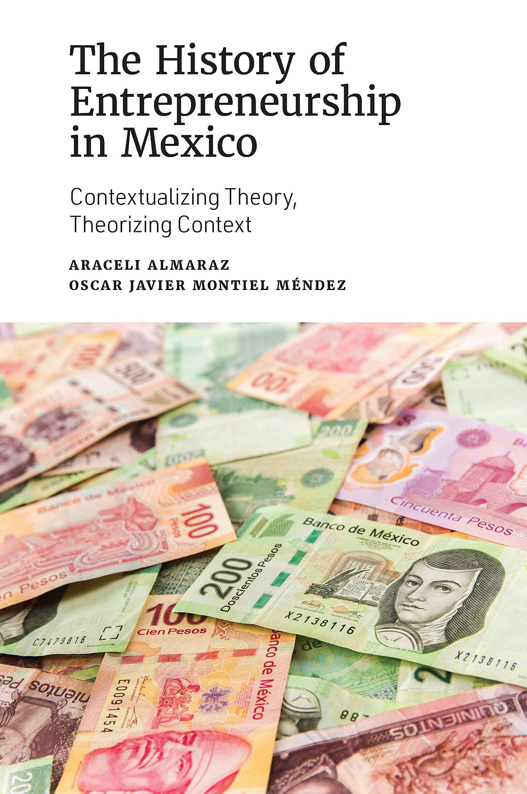 The History of Entrepreneurship in Mexico: Contextualizing Theory, Theorizing Context