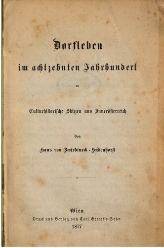 Dorfleben im achtzehnten Jahrhundert : Kulturhistorische Skizzen aus Innerösterreich