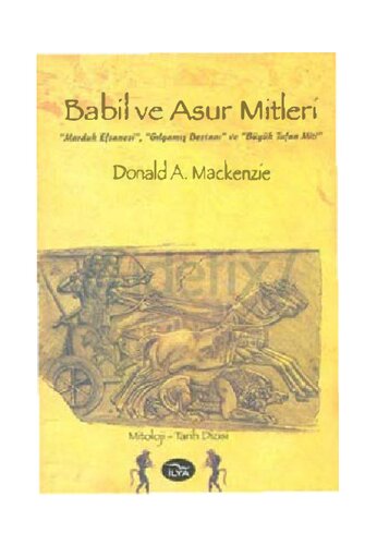 Babil ve Asur Mitleri: Marduk Efsanesi, Gılgamış Destanı ve Büyük Tufan Miti