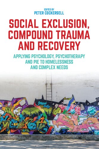 Social Exclusion, Compound Trauma and Recovery: Applying Psychology, Psychotherapy and PIE to Homelessness and Complex Needs