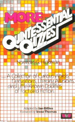 More Quintessential Quizzes: A Collection of Curious Words, Derivations, Literary Allusions, and Little-Known Oddities of Fact and Fiction