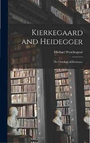 Kiergaard and Heidegger: The Ontology of Existence