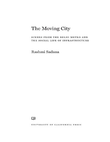 The Moving City: Scenes from the Delhi Metro and the Social Life of Infrastructure