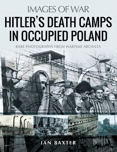 Images Of War. Hitler’s Death Camps In Occupied Poland. Rare Photographs From Wartime Archives