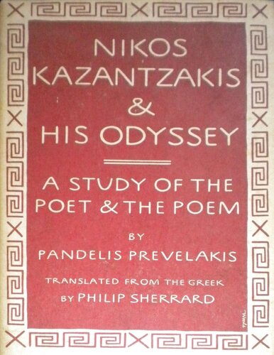 Nikos Kazantzakis and His Odyssey: a study of the poet and the poem