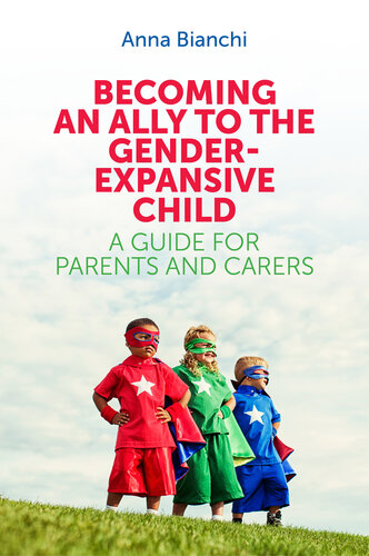 Becoming an Ally to the Gender-Expansive Child : A Guide for Parents and Carers
