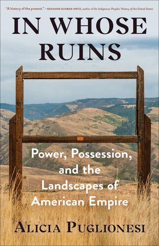 In Whose Ruins : Power, Possession, and the Landscapes of American Empire