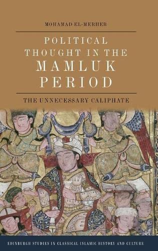 Political Thought in the Mamluk Period: The Unnecessary Caliphate
