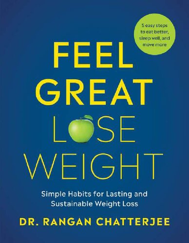 Feel Great, Lose Weight Simple Habits for Lasting and Sustainable Weight Loss (Rangan Chatterjee)