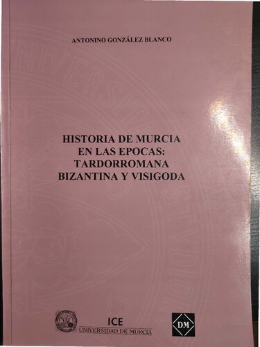 Historia de Murcia en las épocas: tardorromana, bizantina y visigoda