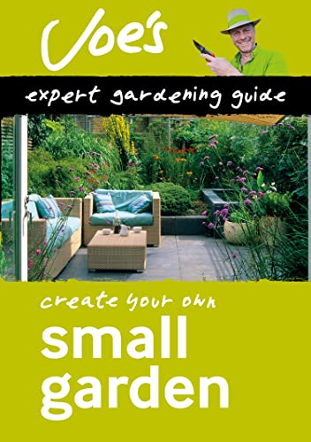 Small Garden: Create your own green space with this expert gardening guide