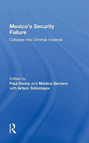 Mexico's Security Failure: Collapse into Criminal Violence