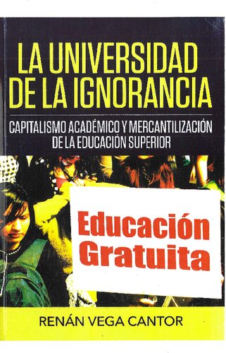 La universidad de la ignorancia. Capitalismo académico y mercantilización de la educación superior