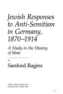 Jewish Responses to Anti-Semitism in Germany, 1870-1914: A Study in the History of Ideas