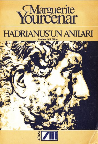 Hadrianus'un Anıları - Hadrianus'un Anılarının Yazılması Üzerine Düşünceler