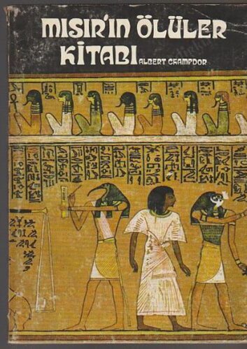 Eski Mısır'ın Ölüler Kitabı - British Museum'daki Ani, Hunefer, Anhai Papirüslerine Göre