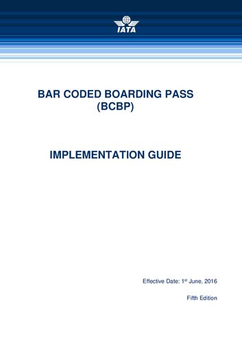 IATA Bar Coded Boarding Pass (BCBP) Implementation Guide - 5th Edition - 2016