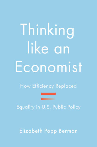 Thinking Like an Economist : How Efficiency Replaced Equality in U.s. Public Policy (9780691226606)