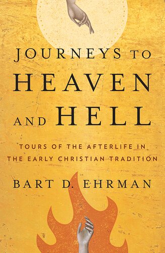 Journeys to Heaven and Hell: Tours of the Afterlife in the Early Christian Tradition