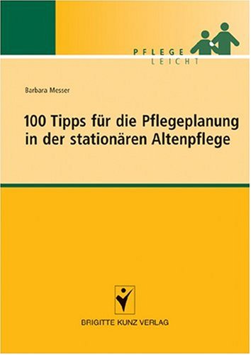 100 Tipps für die Pflegeplanung in der stationären Altenpflege