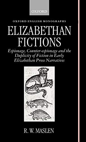 Elizabethan Fictions: Espionage, Counter-espionage and the Duplicity of Fiction in Early Elizabethan Prose Narratives