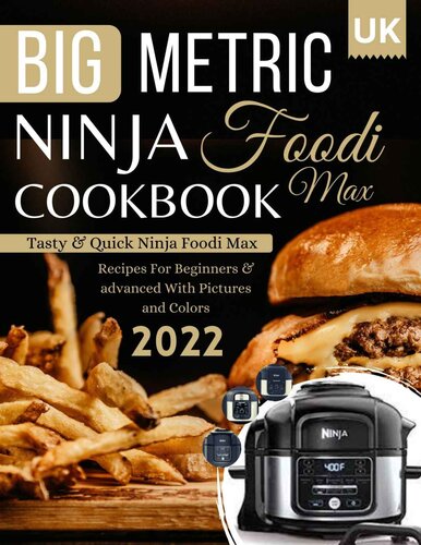 Big Metric Ninja Foodi Max Cookbook UK: Tasty & Quick Ninja Foodi Max Recipes For Beginners & advanced With Pictures and Colors