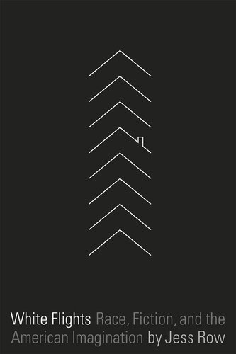 White Flights: Race, Fiction, and the American Imagination