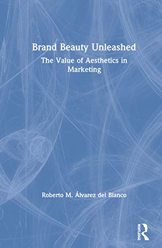 Brand Beauty Unleashed: The Value of Aesthetics in Marketing