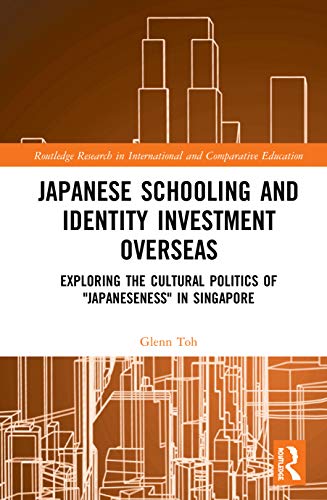 Japanese Schooling and Identity Investment Overseas; Exploring the Cultural Politics of “Japaneseness” in Singapore