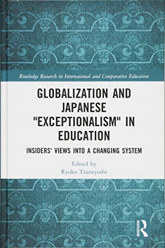 Globalization and Japanese Exceptionalism in Education: Insiders' Views into a Changing System