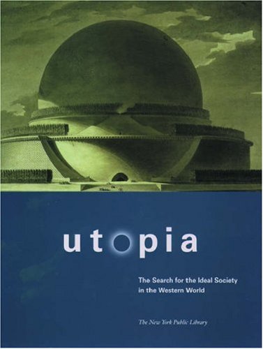 Utopia: The Search for the Ideal Society in the Western World
