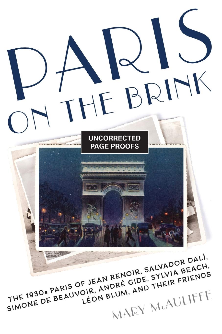 Paris on the Brink: The 1930s Paris of Jean Renoir, Salvador Dalí, Simone de Beauvoir, André Gide, Sylvia Beach, Léon Blum, and Their Friends