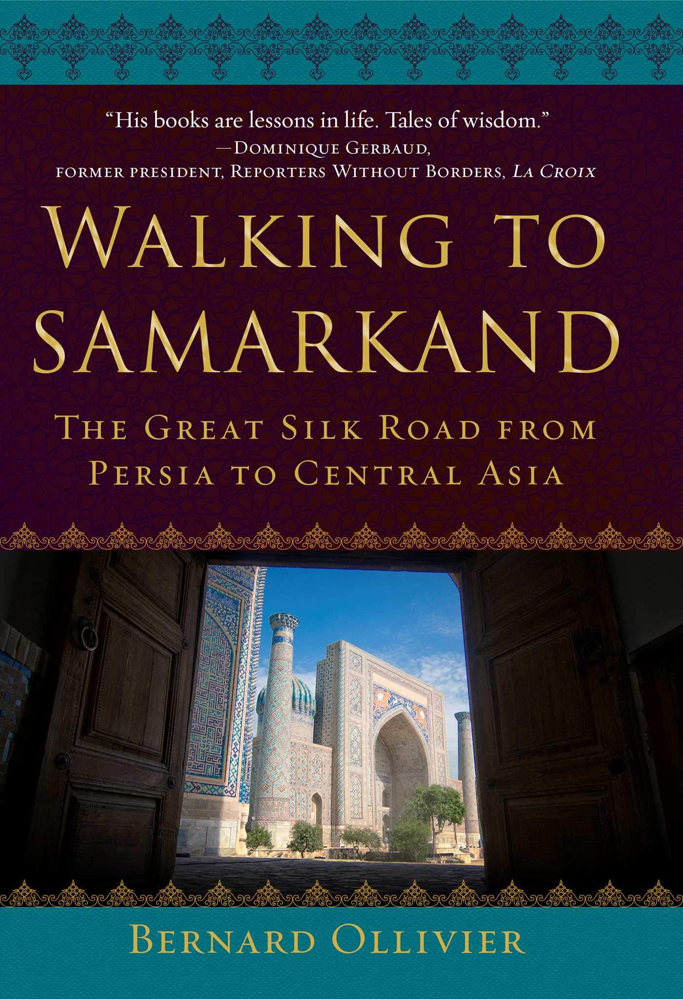 Road to Samarkand: In Search of Turquoise Skies on Foot across The Silk Road