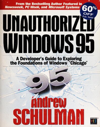 Unauthorized Windows 95: A Developer's Guide to Exploring the Foundations of Windows 
