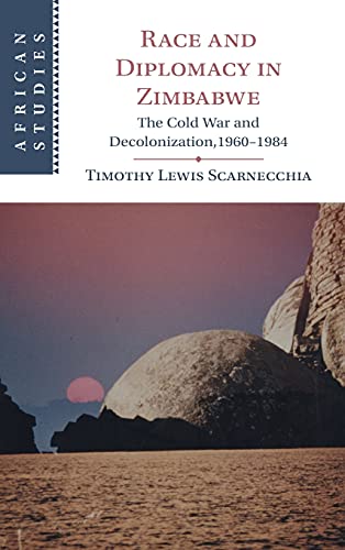 Race and Diplomacy in Zimbabwe: The Cold War and Decolonization,1960–1984
