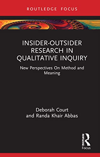 Insider-Outsider Research in Qualitative Inquiry; New Perspectives on Method and Meaning